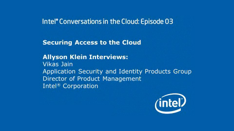 Securing Access to the Cloud – Intel Conversations in the Cloud #3