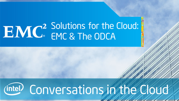 Solutions for the Cloud: EMC & The ODCA – Intel Conversations in the Cloud – Episode 18